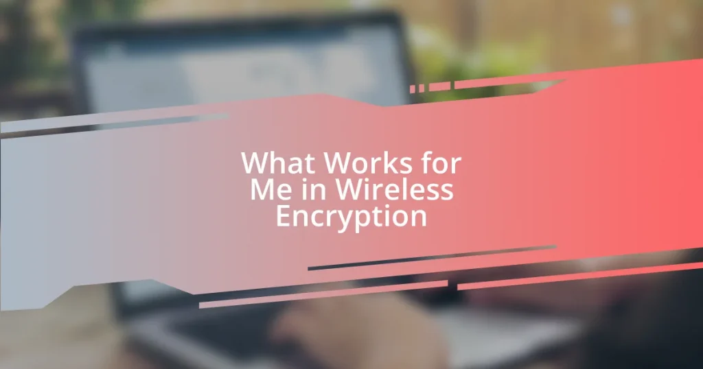 What Works for Me in Wireless Encryption