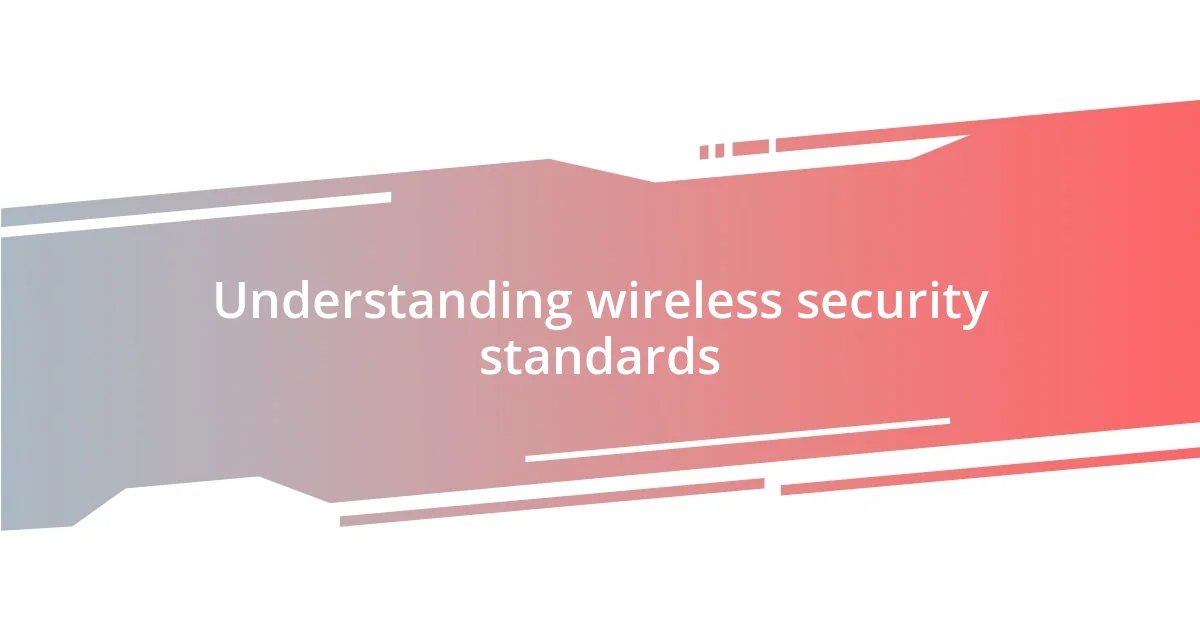 Understanding wireless security standards